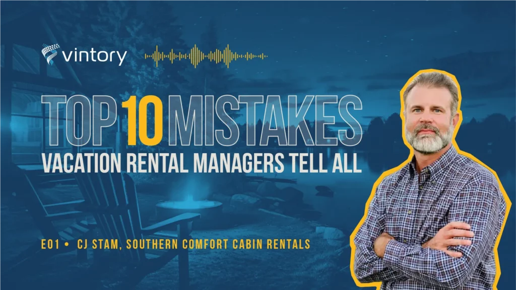 Vintory's Top 10 Vacation Rental Mistakes. Episode 1, CJ Stam Southern Comfort Cabin Rentals