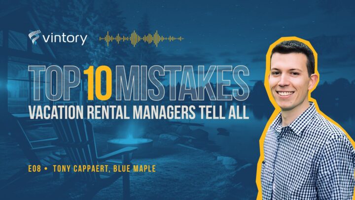 Top 10 Mistakes - Navigating Vacation Rental Mistakes With Tony Cappaert