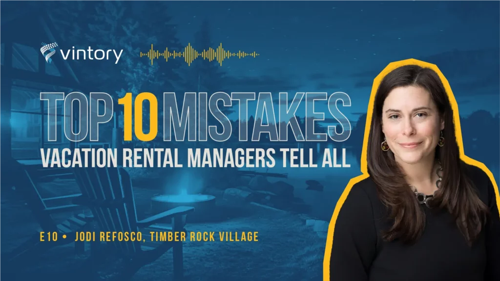 Vintory Top 10 Mistakes Vacation Rental Podcast. Episode 10, Jodi Refosco, Timber Rock Village