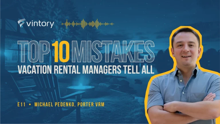 Vintory Top 10 Mistakes Vacation Rental Podcast. Episode 11, Michael Pedenko of Porter Vacation Rental Management