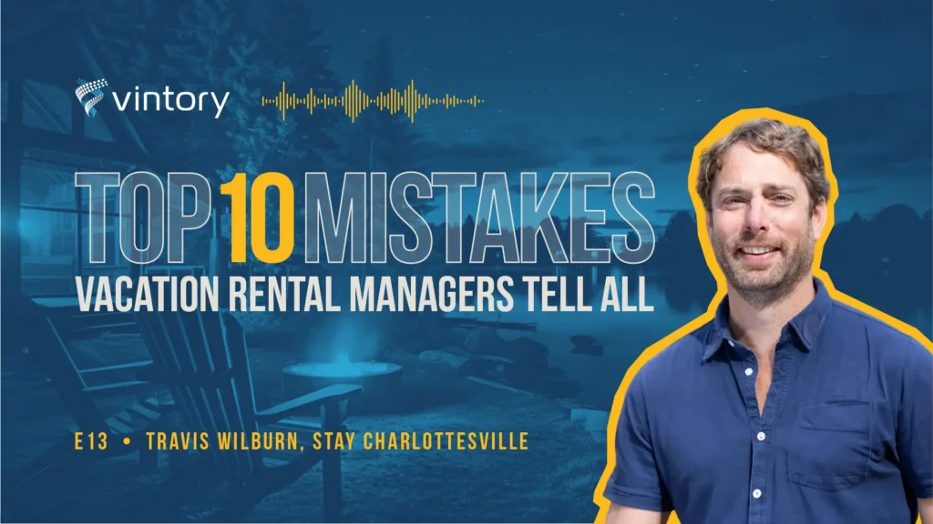 Vintory Top 10 Mistakes Vacation Rental Podcast. Episode 12, Travis Wilburn, Stay Charlottesville