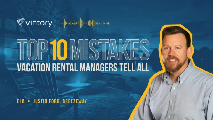 Vintory Top 10 Mistakes Vacation Rental Podcast. Episode 16, Justin Ford, Breezeway