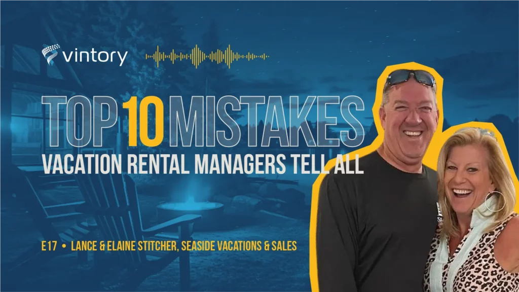 Vintory Top 10 Mistakes Vacation Rental Podcast. Episode 17, Lance & Elaine Stitcher, Seaside Vacations & Sales