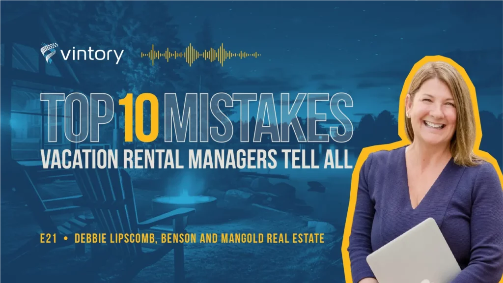 Vintory Top 10 Mistakes Vacation Rental Podcast. Vintory Top 10 Mistakes Vacation Rental Podcast. Episode 19, Danna KittellVintory Top 10 Mistakes Vacation Rental Podcast. Vintory Top 10 Mistakes Vacation Rental Podcast. Episode 21: Debbie Lipscomb, Benson and Mangold Real Estate