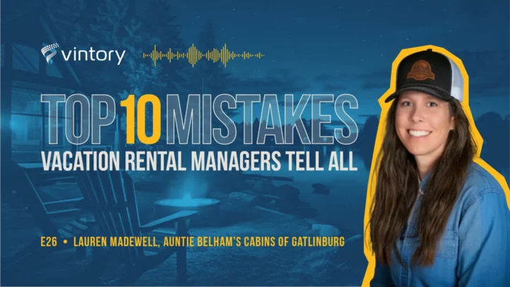 Vintory Top 10 Mistakes Vacation Rental Podcast. Vintory Top 10 Mistakes Vacation Rental Podcast. Episode 19, Danna KittellVintory Top 10 Mistakes Vacation Rental Podcast. Vintory Top 10 Mistakes Vacation Rental Podcast. Episode 26: Lauren Madewell, Auntie Belham’s Cabins of Gatlinburg