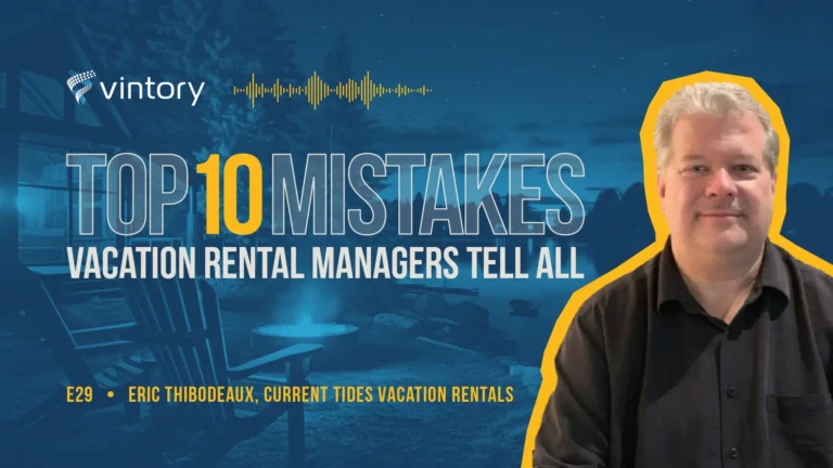 Episode 29: Top 10 Mistakes - Overcoming Obstacles in Vacation Rentals With Eric Thibodeaux