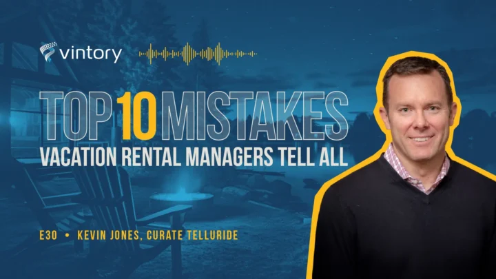 Episode 30: Top 10 Mistakes - Kevin Jones Shares His Vacation Rental Errors You Must Avoid