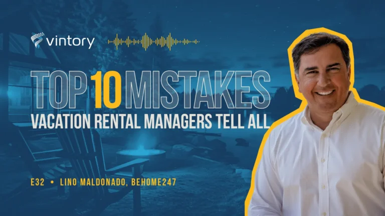 Episode 32: Top 10 Mistakes - Lino Maldonado's Vacation Rental Mistakes You Don't Want To Make