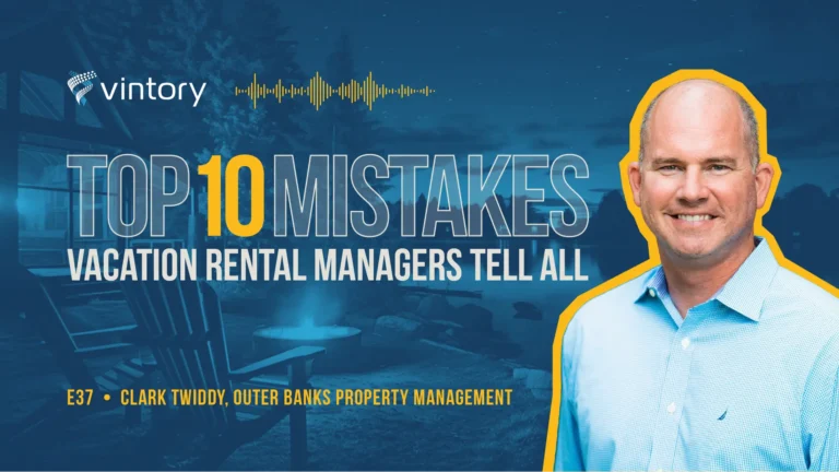 Episode 37: Top 10 Mistakes - Clark Twiddy's Learnings to Prevent Common Vacation Rental and Property Management Mistakes